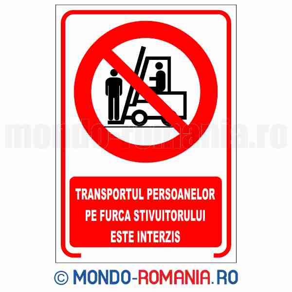 TRANSPORTUL PERSOANELOR PE FURCA STIVUITORULUI ESTE INTERZIS - indicator de securitate de interzicere pentru protectia muncii